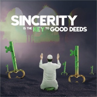 SINCERITY IS THE KEY TO GOOD DEEDS (Live)