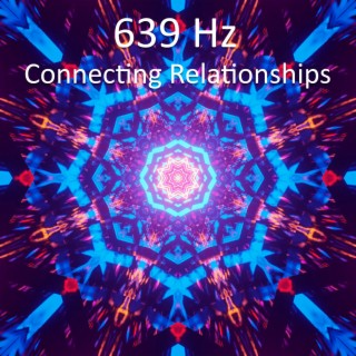 639 Hz Connecting Relationships