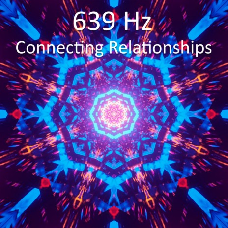639 Hz Connecting Relationships | Boomplay Music
