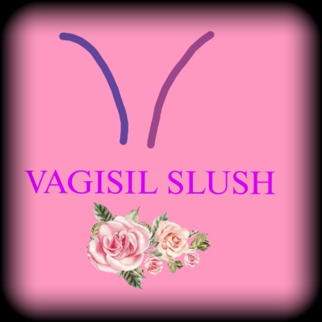 VAGISIL SLUSH | Boomplay Music