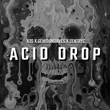 Acid Drop ft. XTS & GEWOONRAVES | Boomplay Music