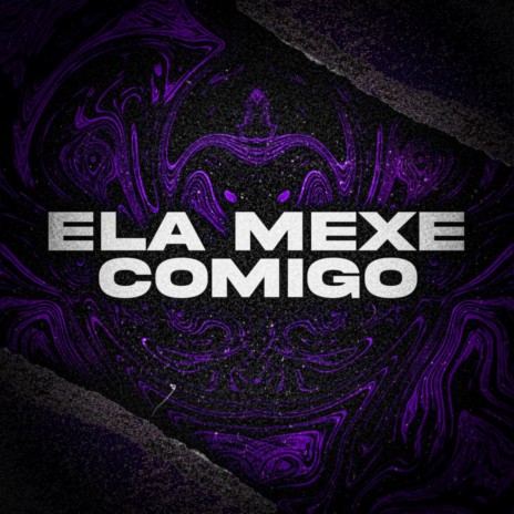 ELA MEXE COMIGO ft. DJ BILL RPZ | Boomplay Music