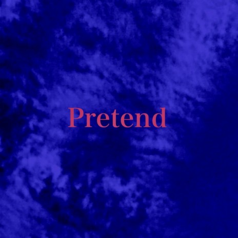 Pretend | Boomplay Music