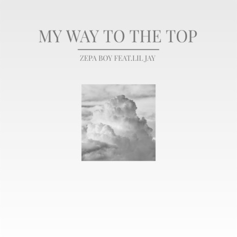 My way to the top ft. Lil Jay | Boomplay Music