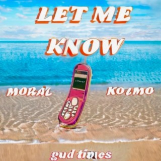 Let Me Know ft. Kozmo lyrics | Boomplay Music