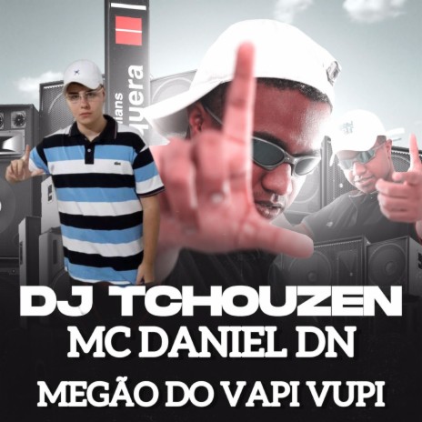 Megão do Vapi Vupi ft. MC Daniel DN | Boomplay Music