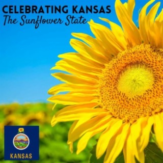 Celebrating Kansas, The Sunflower State