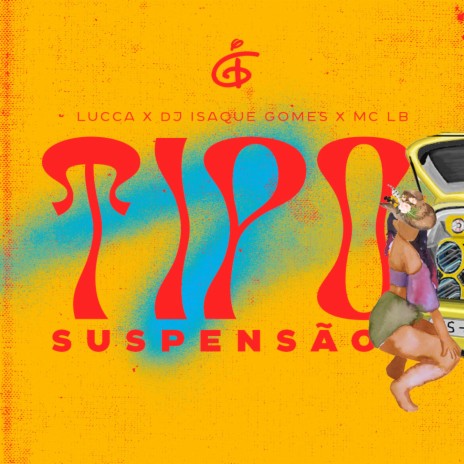 TIPO SUSPENSÃO ft. LUCCA & MC LB | Boomplay Music