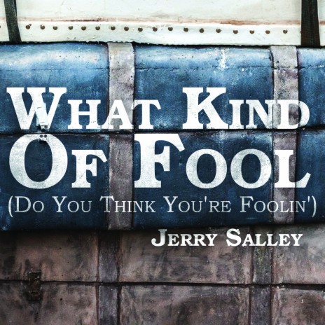 What Kind of Fool (Do You Think You're Foolin') | Boomplay Music