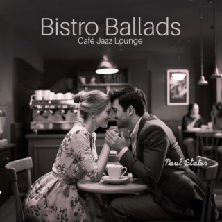 Bistro Ballads: Cafe Lounge Smooth Jazz Music, Cozy Coffee Shop Ambience