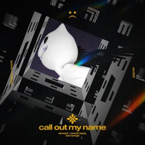 call out my name - slowed + reverb ft. twilight & Tazzy | Boomplay Music