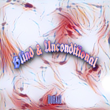 Blind & Unconditional | Boomplay Music