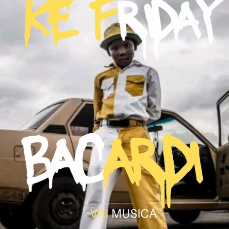 Ke Friday Bacardi | Boomplay Music