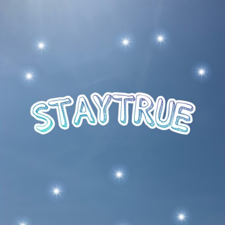 STAYTRUE | Boomplay Music