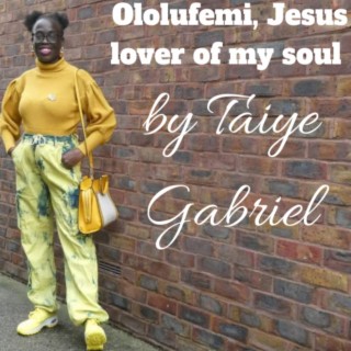 Ololufemi, Jesus lover of my soul by Taiye Gabriel