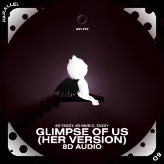 Glimpse Of Us (Her Version) - 8D Audio