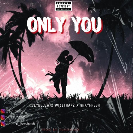 Only You ft. Ceybella & Jhayfresh | Boomplay Music