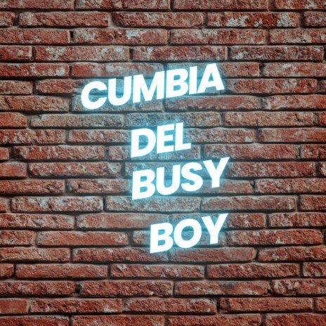 Cumbia Del Busy Boy | Boomplay Music