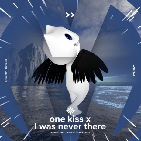 one kiss x I was never there- sped up - sped up + reverb ft. fast forward >> & Tazzy