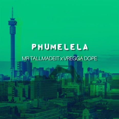 PHUMELELA ft. Vregga Dope | Boomplay Music