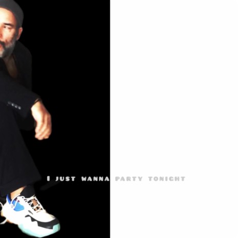 I just wanna party tonight | Boomplay Music