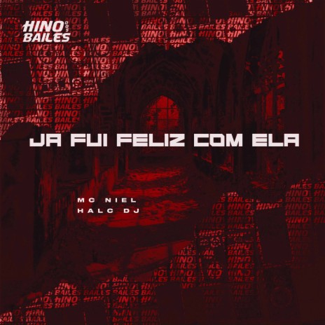 Ja Fui Feliz Com Ela ft. HALC DJ | Boomplay Music