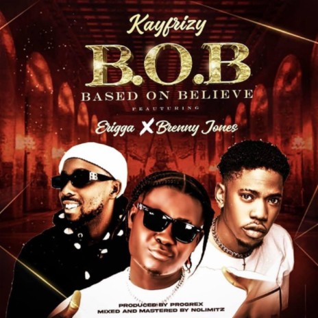 Based On Believe (B.O.B) ft. Brenny Jones & Erigga | Boomplay Music