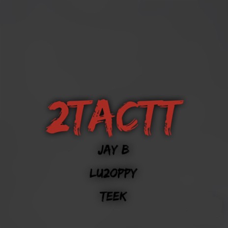 2Tactt ft. Lu2oppy & Teek | Boomplay Music