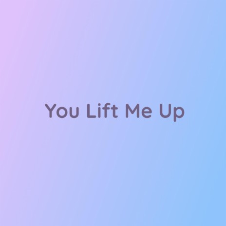 You Lift Me Up