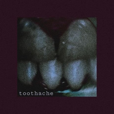 toothache | Boomplay Music