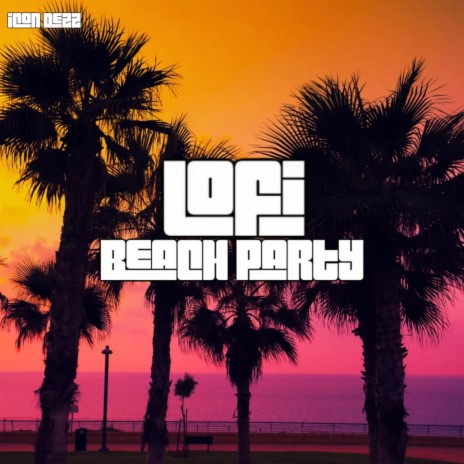 Lo-Fi Beach Party ft. Icon Dezz, Beats De Rap & Lofi Hip-Hop Beats | Boomplay Music