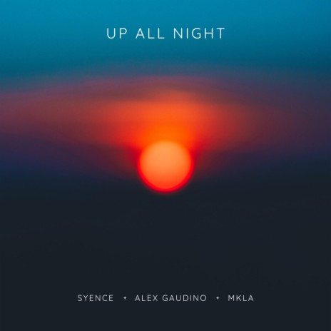 up all night ft. Alex Gaudino & MKLA | Boomplay Music