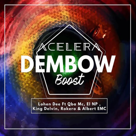 Acelera (Dembow Boost) ft. Qba Mc, EL NP, King Delvin, Albert EMC & Rokero | Boomplay Music