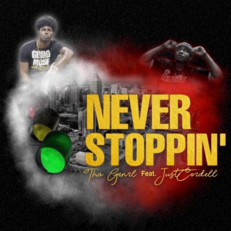 Never Stoppin ft. JustCordell | Boomplay Music