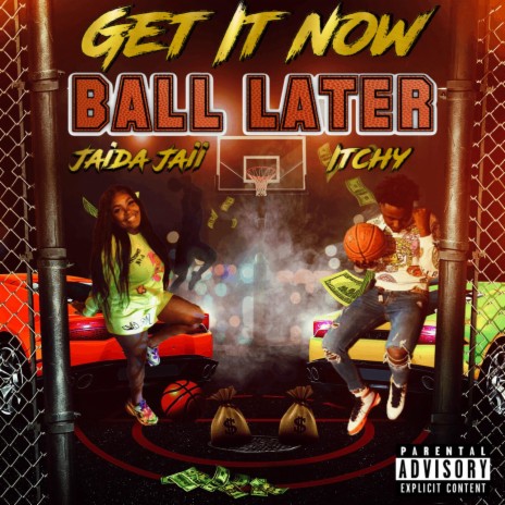 Get It Now, Ball Later ft. Itchy | Boomplay Music