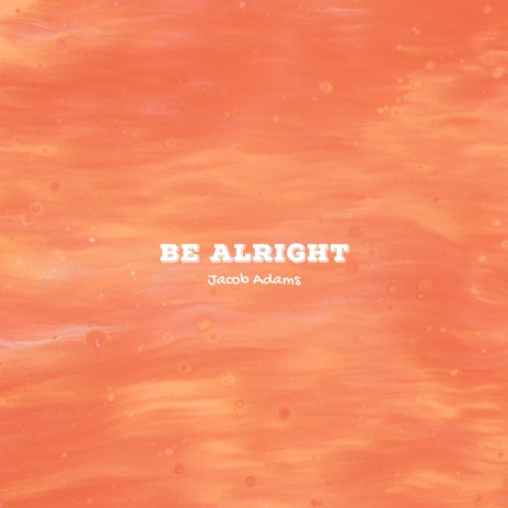 Be Alright | Boomplay Music