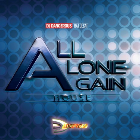 DJ Dangerous Raj Desai All Alone Again MP3 Download Lyrics