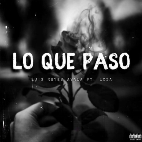 Lo Que Paso ft. Loza | Boomplay Music