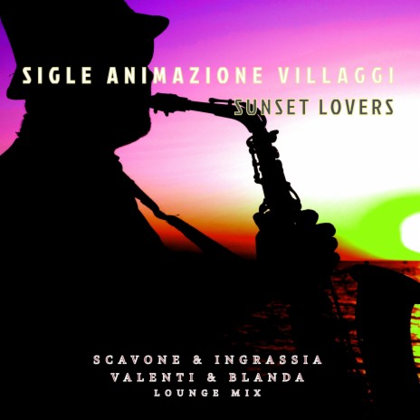 Sunset Lovers ft. Scavone & Ingrassia & Valenti & Blanda LoungeMix | Boomplay Music
