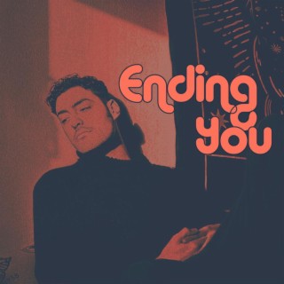 Ending You lyrics | Boomplay Music