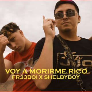 VOY A MORIRME RICO ft. Shelbyboy lyrics | Boomplay Music