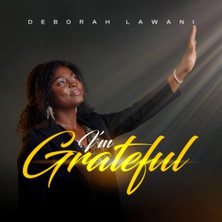 I'm Grateful lyrics | Boomplay Music