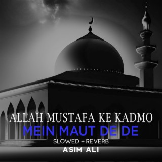 Allah Mustafa Ke Kadmo Mein Maut De De Lofi