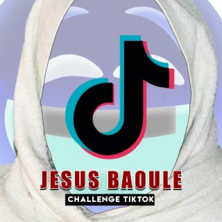 Jesus Baoulé (Challenge Tik Tok)