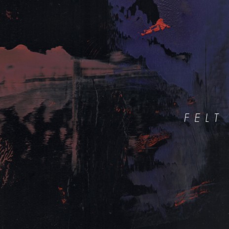 Felt | Boomplay Music