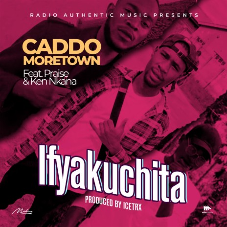 Ifyakuchita ft. Praise & Ken Nkana