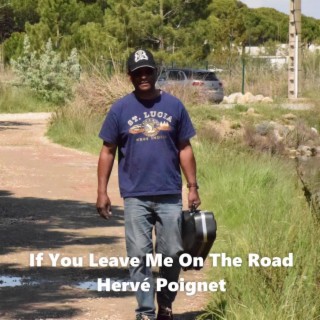 If you leave me on the road