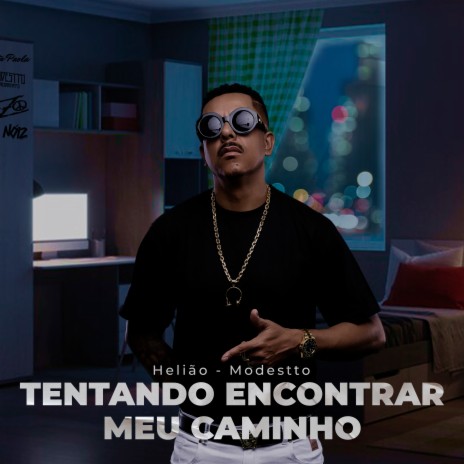 Tentando Encontrar Meu Caminho ft. Modestto | Boomplay Music