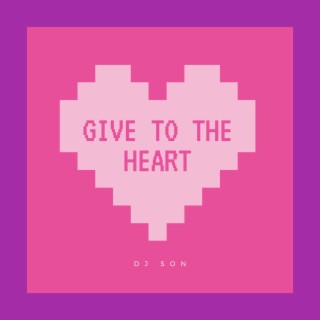 Give To The Heart