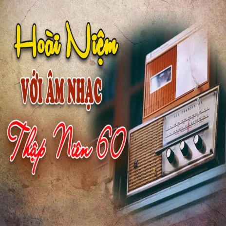 HOÀI NIỆM 1 THỜI VỚI ÂM NHẠC THẬP NIÊN 60